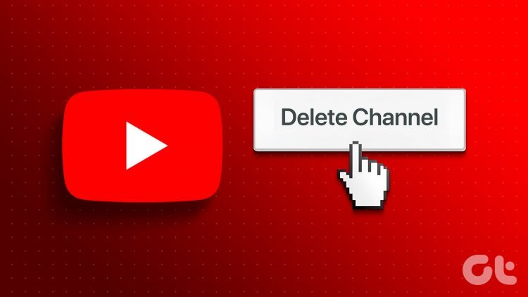 How to Delete a YouTube Channel: A Step-by-Step Guide